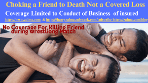 Choking a Friend to Death Not a Covered Loss